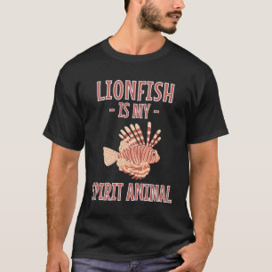 Lionfish Is My Spirit Animal   Lionfishes T-Shirt