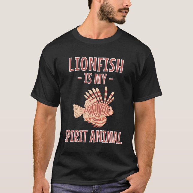 Lionfish Is My Spirit Animal   Lionfishes T-Shirt (Front)