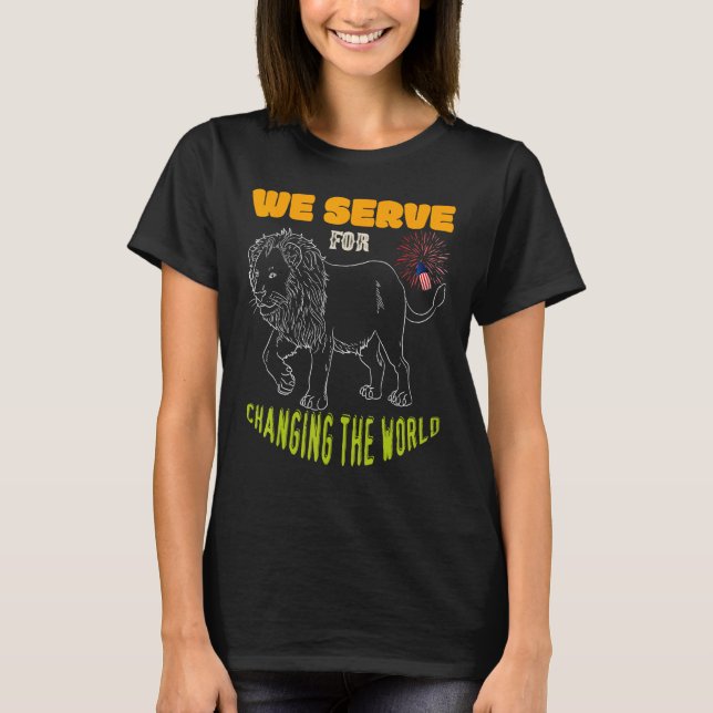 Lions Club Members We Serve for changing the world T-Shirt (Front)