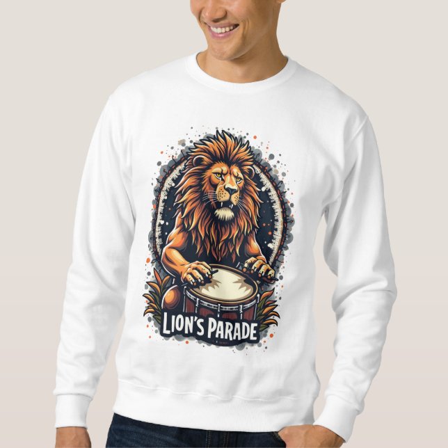 Lion's Drum Parade funny art : Majestic Lion Print Sweatshirt (Front)