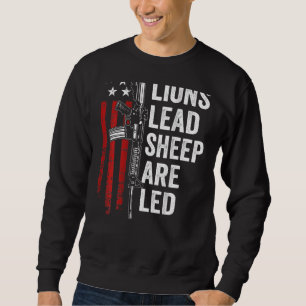 Lions Lead Sheep Are Led 2nd Amendment Ar15 Rifle Sweatshirt
