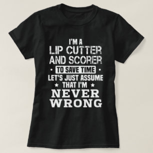 Lip Cutter And Scorer T-Shirt