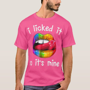 Lip I licked It So Its Mine LGBT T-Shirt