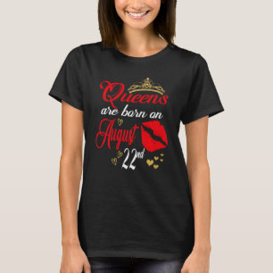Lip Print Queens are Born on August 22nd Leo Birth T-Shirt