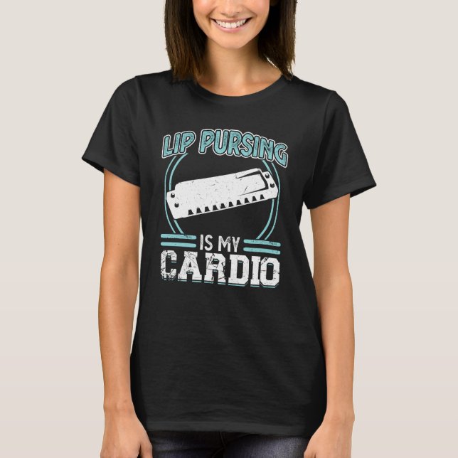 Lip Pursing Is My Cardio Harmonica Player T-Shirt (Front)