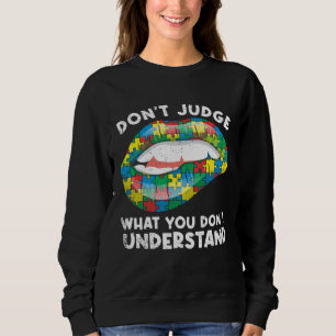 Lips Don t Judge ASD Autistic Autism Awareness Sweatshirt