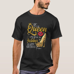 Lips High Heel A Queen Was Born In October Happy B T-Shirt