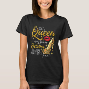 Lips High Heel A Queen Was Born In October Happy B T-Shirt