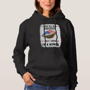 Lips I May Not Be A Biologist But I Know I'm A Wom Hoodie