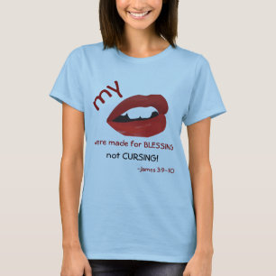 Lips made for blessing not cursing T-Shirt