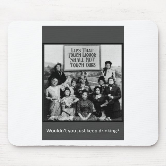 Lips That Touch Liquor Shall Not Touch Ours Mouse Pad (Front)