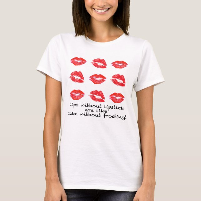 Lips without lipstick? T-Shirt (Front)