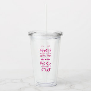 Lipstick Can't Solve Problems Acrylic Tumbler