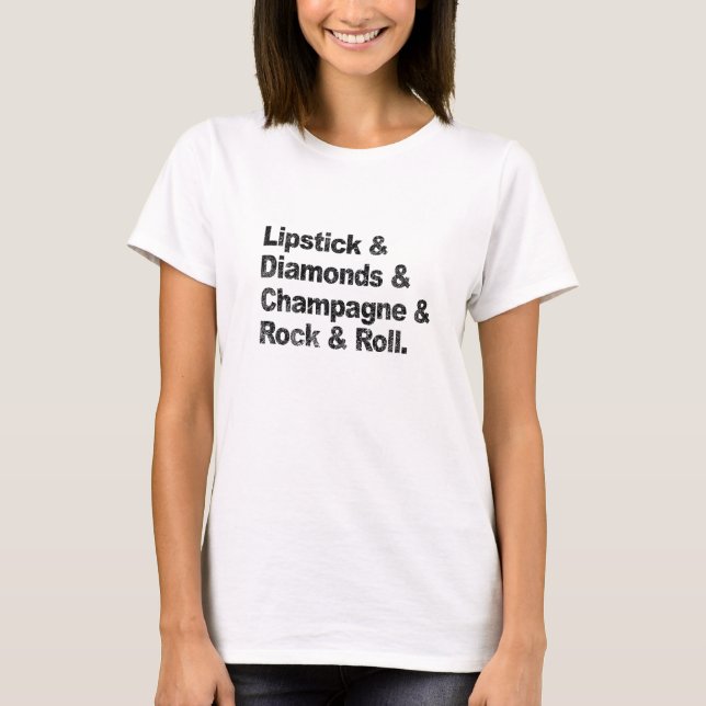 Lipstick, Diamonds, Champagne and Rock & Roll T-Shirt (Front)