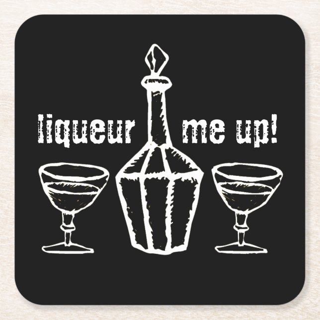 Liqueur Me Up! Drinking Slogan Square Paper Coaster (Front)
