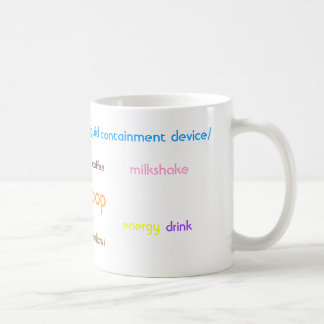 Liquid Containment Device (a.k.a. A Mug) Coffee Mug