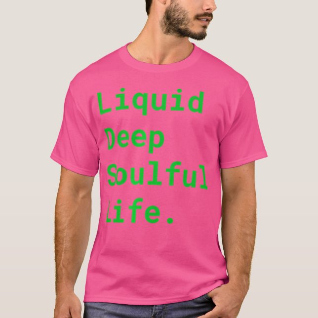 Liquid Deep Soulful Liquid Dnb Edm Drum And Bass L T-Shirt (Front)