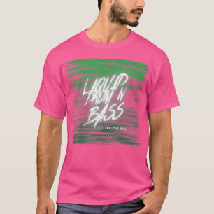Liquid Drum And Bass Dnb Dj Mc Drum N Bass T-Shirt