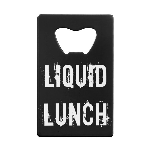 Liquid Lunch Funny Credit Card Bottle Opener (Front)