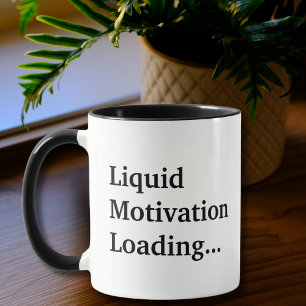 Liquid Motivation Loading, Co-worker Funny Quote Mug