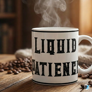 Liquid Patience   Funny Sarcastic Distressed Stamp Coffee Mug