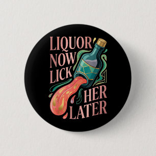 Liquor Lick Her Later Fun Drinking Bachelor Party 6 Cm Round Badge