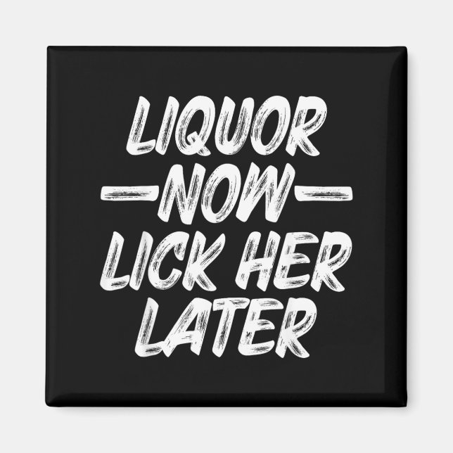 Liquor Lick Her Later Fun Drinking Bachelor Party Magnet (Front)
