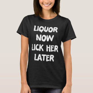 Liquor Lick Her Later Fun Drinking Bachelor Party T-Shirt