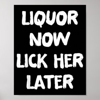 Liquor Now Lick Her Later Fun Adult Drinking Poster