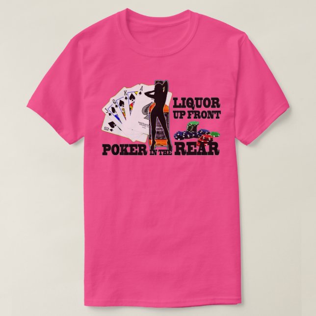 Liquor Up Front Poker In The Rear Funny Saying  T-Shirt (Design Front)