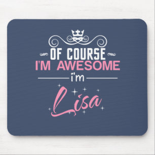 Lisa of course I'm awesome I'm Lisa name Mouse Pad