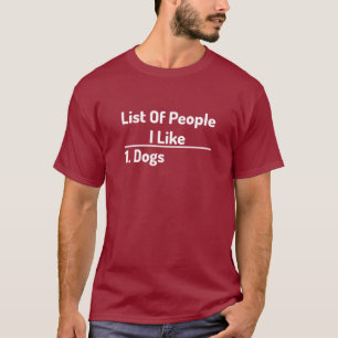 List of people i like dogs funny t-shirt gifts