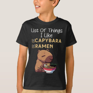 List Of Things I Like Ramen And Capybara Funny Lov T-Shirt