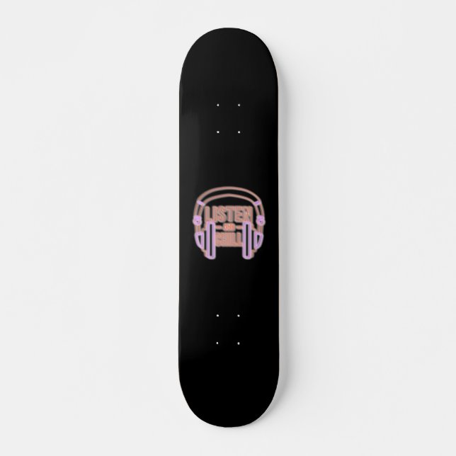 Listen and chill Neon Skateboard (Front)