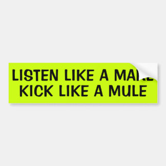 LISTEN LIKE A MARE KICK LIKE A MULE BUMPER STICKER