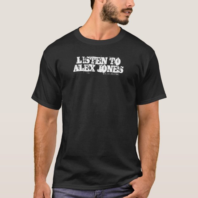 LISTEN TO ALEX JONES T-Shirt (Front)
