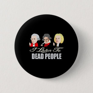 Listen To Dead People Clical Music Mozart Bach Bee 6 Cm Round Badge