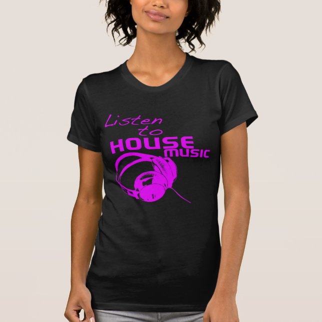 Listen to House Music T-Shirt (Front)