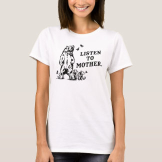 Listen To Mother. Funny Yellowstone Bear Gift Tee