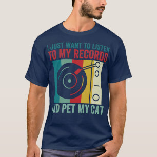 Listen To My Records and Pet My Cat Funny Vinyl Lo T-Shirt