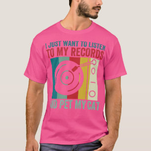 Listen To My Records and Pet My Cat Funny Vinyl Lo T-Shirt