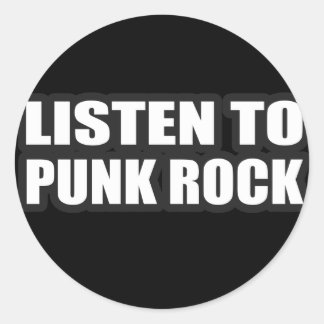 LISTEN TO PUNK ROCK MUSIC CLASSIC ROUND STICKER