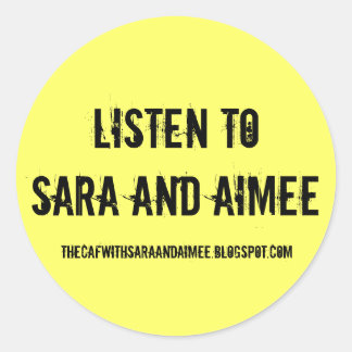 Listen to Sara and Aimee Classic Round Sticker