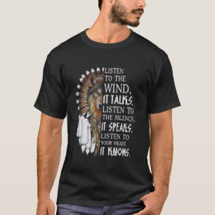 Listen To The Wind It Talks Listen To The Silence T-Shirt