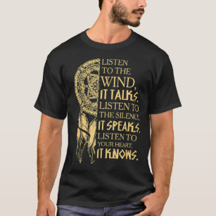 Listen to The Wind It Talks Native American  T-Shirt