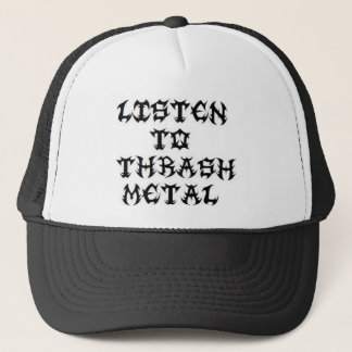 Listen to THRASH METAL AND WEAR HATS! Trucker Hat