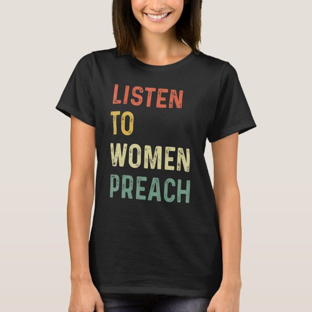 Listen To Women Preach  1 T-Shirt (Front)