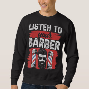 Listen To Your Barber Hobby Barbers Barbershop Jo Sweatshirt