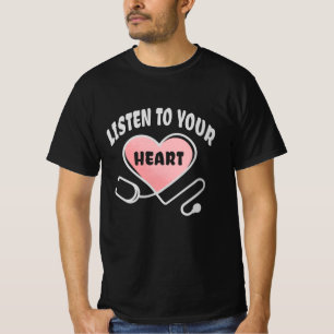 Listen to your heart stethoscope T-Shirt