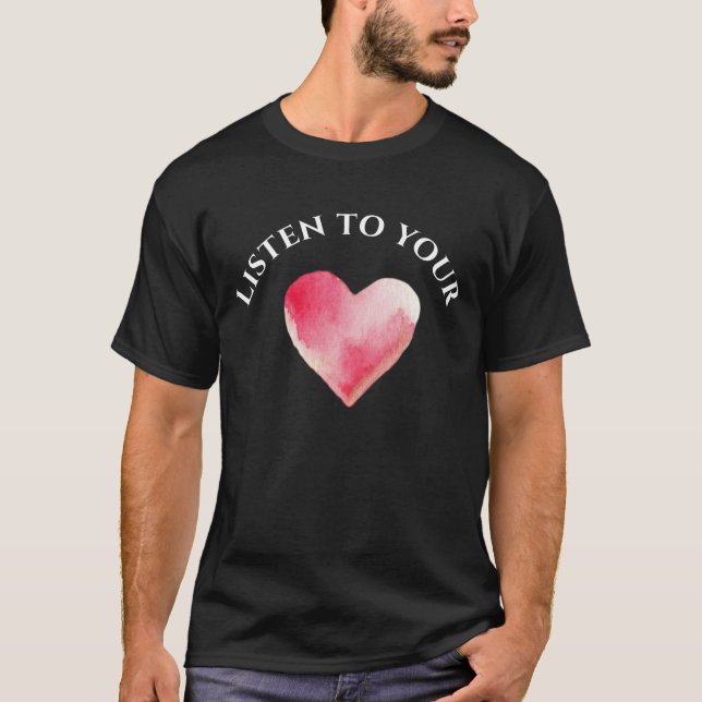 Listen to your Heart T-Shirt (Front)